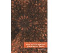 From Granada to Berlin: The Albhambra Cupola (Connecting Art Histories in the Museum)