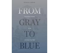 From Gray to Blue: Galvanized Yankees in the American Civil War