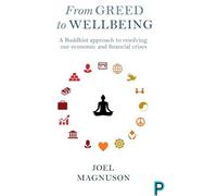From greed to wellbeing: A Buddhist Approach to Resolving Our Economic and Financial Crises
