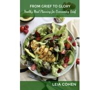 From Grief To Glory: Healthy Meal Planning for Overcoming Grief