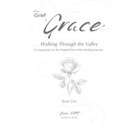 From Grief to Grace: Walking Through the Valley: 1