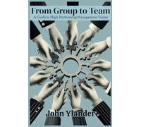 From Group to Team: A Guide to High-Performing Management Teams