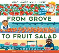From Grove to Fruit Salad (Who Made My Lunch?)