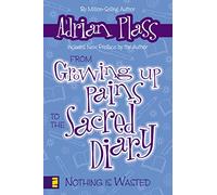 From Growing Up Pains to the Sacred Diary: Nothing Is Wasted