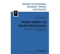 From Habits to Social Structures: Pragmatism and Contemporary Social Theory: 7 (Studies in Sociology: Symbols, Theory and Society)