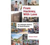 From Hackney, With Love : An Intimate History of Gentrification