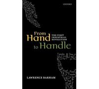 From Hand to Handle: The First Industrial Revolution