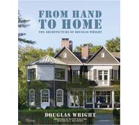 From Hand To Home : The Architecture of Douglas Wright