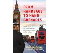 From Handbags to Hand Grenades: Thirty years in the life of a front-line Metropolitan Police officer