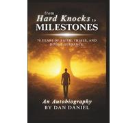 From Hard Knocks to Milestones: 70 Years of Faith, Trials, and Divine Guidance