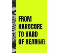 From Hardcore to Hard of Hearing: A Raver's Notebook: Funny Blank Journal for Gen X, Millennials & Beyond - Notes, Sketches, and Dancefloor Memories