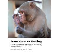 From Harm to Healing: Sanctuary Stories of Rescue, Resilience, and Recovery