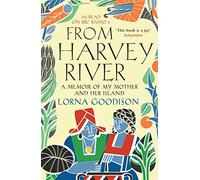 From Harvey River: A Memoir Of My Mother And Her Island