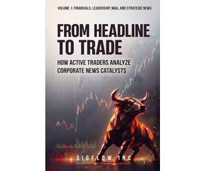 From Headline to Trade: How Active Traders Analyze Corporate News Catalysts (Volume 1)