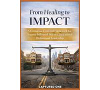 From Healing to Impact: A Formation-Centered Framework for Trauma-Informed Practice and Faithful Professional Leadership