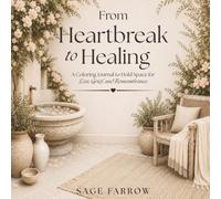 From Heartbreak to Healing: A Coloring Journal to Hold Space for Loss, Grief, and Remembrance