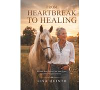 From Heartbreak to Healing: Reclaim Your Power. Find Your Peace. Leave a Legacy of Love.