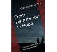 From Heartbreak to Hope: A Journey of Healing and Finding Love Again