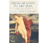 From Heaven to Arcadia: The Sacred and the Profane in the Renaissance