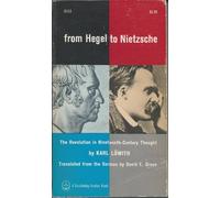 From Hegel to Nietzsche: The Revolution in Nineteenth-Century Thought