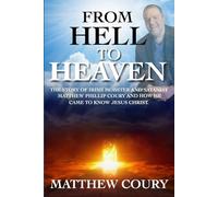 From Hell to Heaven: The Story of Irish Mobster and Satanist Matthew Phillip Coury and How He Came to Know Jesus Christ.