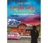 From Hell to Paradise: and a thousand places in between