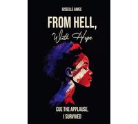 From Hell, With Hope: Cue the Applause, I Survived