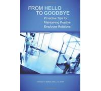From Hello to Goodbye: Proactive Tips for Maintaining Positive Employee Relations
