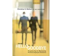 From Hello to Goodbye: Proactive Tips for Maintaining Positive Employee Relations