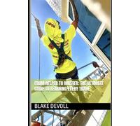 From Helper to Master: The Ultimate Guide to Learning Every Trade