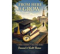 From Here I Grow: A Journal Workbook for High School Seniors