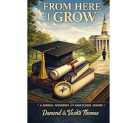 From Here I Grow: A Journal Workbook for High School Seniors