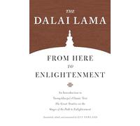 From Here to Enlightenment: An Introduction to Tsong-kha-pa's Classic Text. The Great Treatise on the Stages of the Path to Enlightenment (Core Teachings of the Dalai Lama)