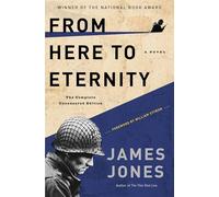 From Here to Eternity: The Complete Uncensored Edition (Modern Library 100 Best Novels)