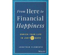 From Here to Financial Happiness: Enrich Your Life in Just 77 Days