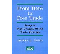 From Here to Free Trade : Essays in Post-Uruguay Round Trade Strategy