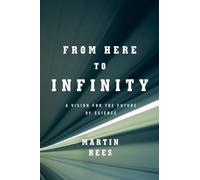 From Here to Infinity - A Vision for the Future of Science