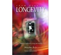 From Here to Longevity: Your Complete Guide for a Long and Healthy Life