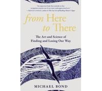 From Here to There: The Art and Science of Finding and Losing Our Way