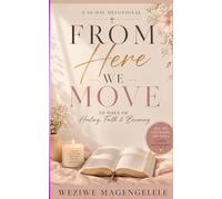 From Here We Move: A Journey of Healing, Faith & Becoming