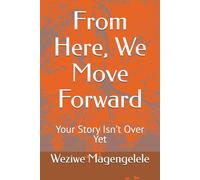 From Here, We Move Forward: Your Story Isn’t Over Yet