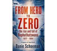 FROM HERO TO ZERO: the rise and fall of Bophuthatswana 1977 - 1994