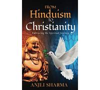 From Hinduism to Christianity: Embracing the Spiritual Journey