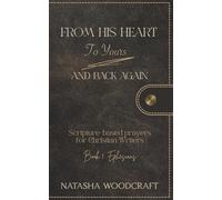 From His Heart to Yours and Back Again: Scripture-based prayers for Christian Writers (Ephesians)