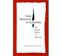 From Historicity to Fictionality: The Chinese Poetics of Narrative