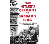 From Hitler's Germany to Saddam's Iraq: The Enduring False Promise of Preventive War
