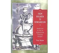 From Hogarth to Rowlandson: Medicine in Art in Eighteenth-century Britain