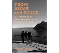 From Home and Exile. A Negotiation of Ideas about Home in Malawian Poetry
