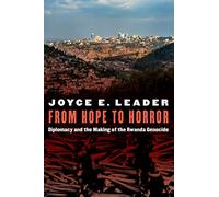 From Hope to Horror: Diplomacy and the Making of the Rwanda Genocide (Adst-dacor Diplomats and Diplomacy)