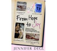 From Hope to Joy: A Memoir of a Mother’s Determination and Her Micro Preemie’s Struggle to Beat the Odds
